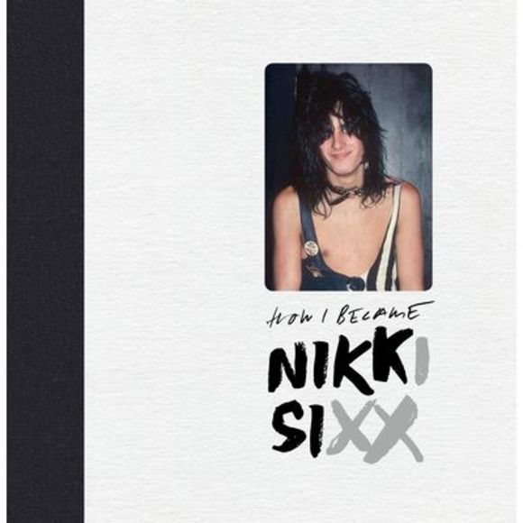 The First 21: How I Became Nikki Sixx [Deluxe Edition] -- Nikki Sixx - Picture 1 of 1